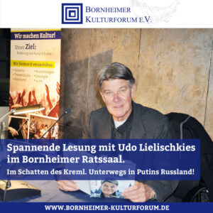 Spannende Lesung mit Udo Lielischkies im Bornheimer Ratssaal. Im Schatten des Kreml. Unterwegs in Putins Russland!